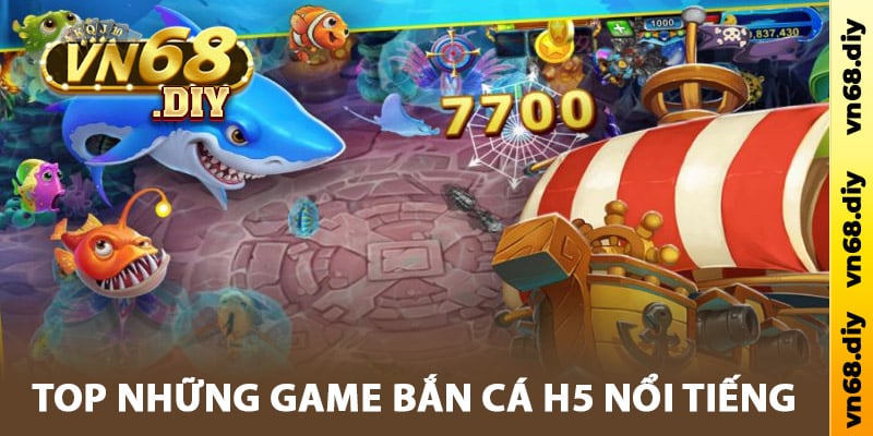 Top những game bắn cá H5 nổi tiếng